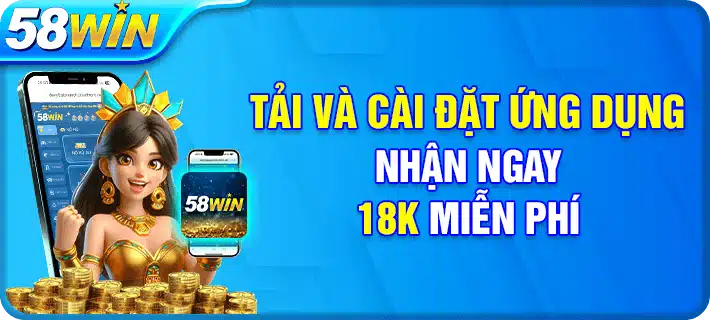 tai-app-58win-nhan-ngay18k