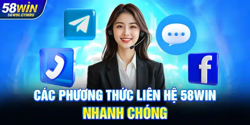Các phương thức liên hệ 58Win nhanh chóng