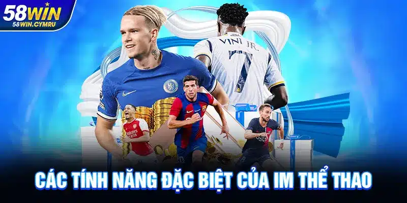 Các tính năng đặc biệt của IM Thể thao