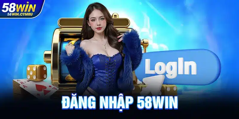 Đăng Nhập 58WIN