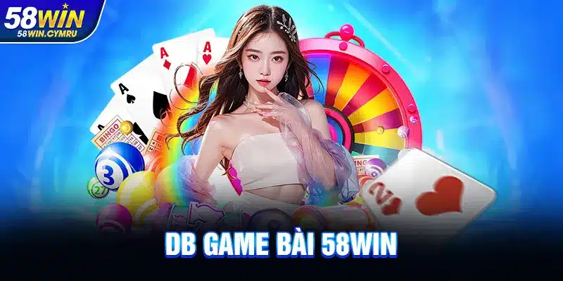 DB Game Bài Tại 58Win