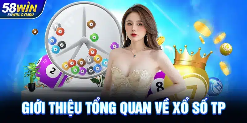 Giới thiệu tổng quan về Xổ Số TP