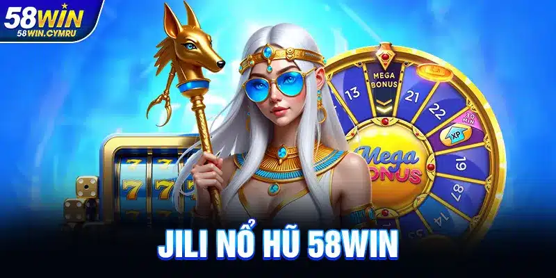 JILI Nổ Hũ Tại 58Win
