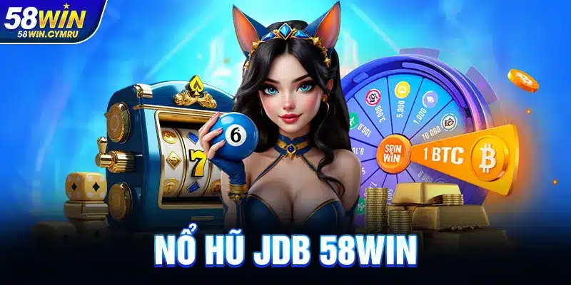 Nổ Hũ JDB Tại 58Win