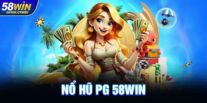 Nổ Hũ PG Tại 58Win