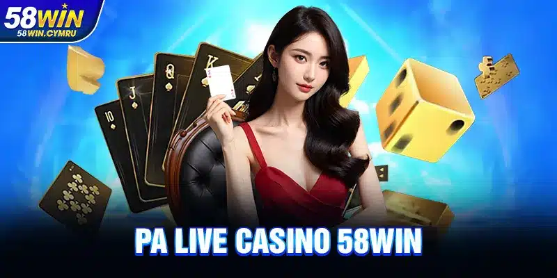 PA Live Casino Tại 58Win