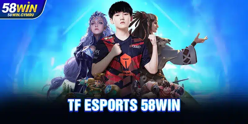 TF Esports tại 58Win