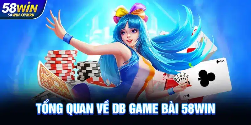 Cách tham gia và chơi DB Game Bài tại 58Win