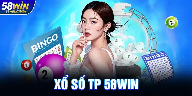 Xổ Số TP Tại 58Win